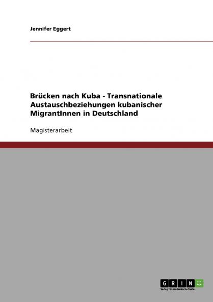 Brücken nach Kuba - Transnationale Austauschbeziehungen kubanischer MigrantInnen in Deutschland