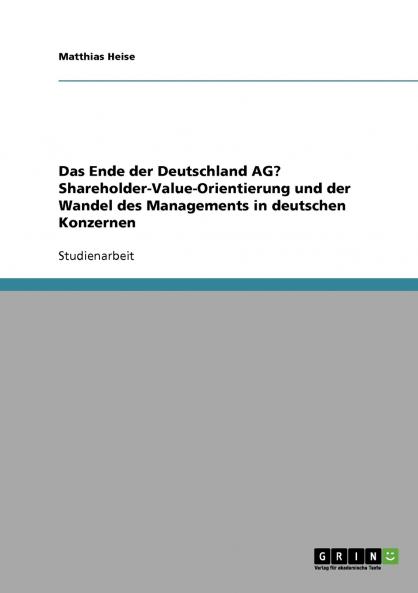 Das Ende der Deutschland AG? Shareholder-Value-Orientierung und der Wandel des Managements in deutschen Konzernen
