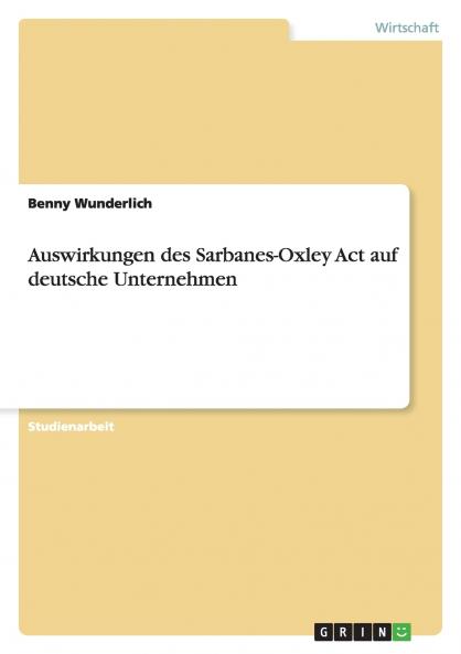 Auswirkungen des Sarbanes-Oxley Act auf deutsche Unternehmen