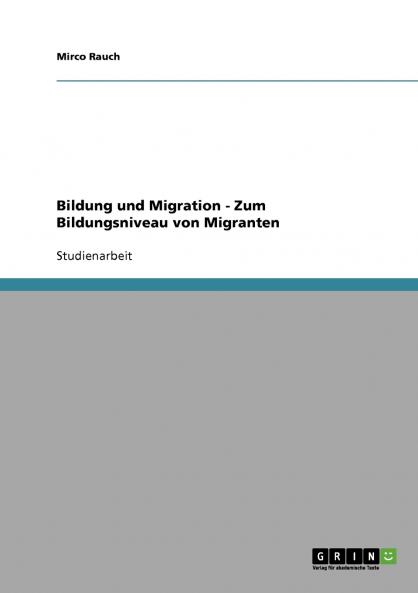 Bildung und Migration - Zum Bildungsniveau von Migranten