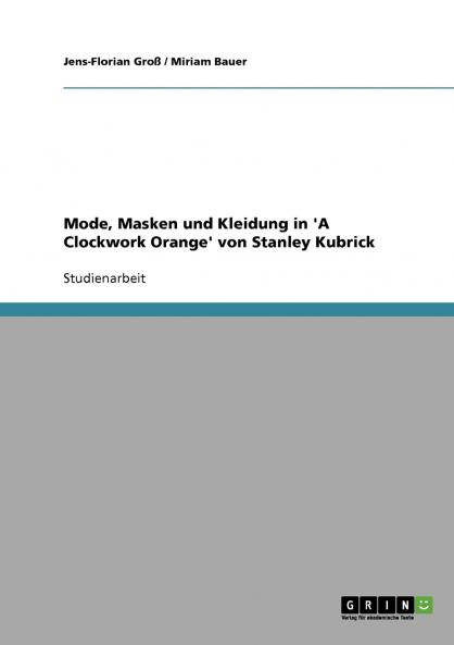 Mode Masken und Kleidung in 'A Clockwork Orange' von Stanley Kubrick
