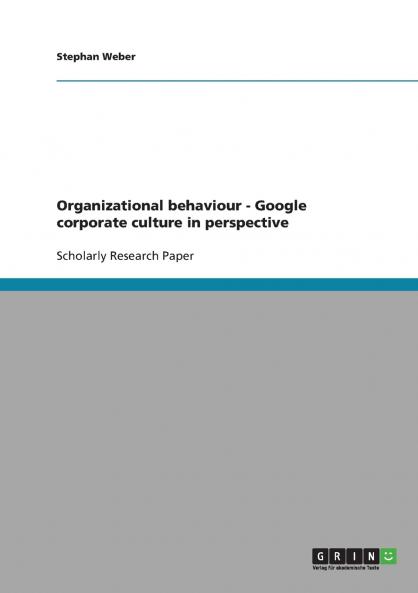 Organizational behaviour. Google corporate culture in perspective