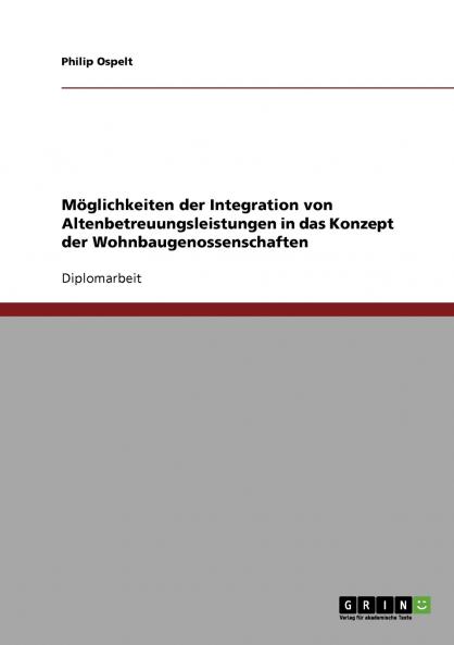 Möglichkeiten der Integration von Altenbetreuungsleistungen in das Konzept der Wohnbaugenossenschaften