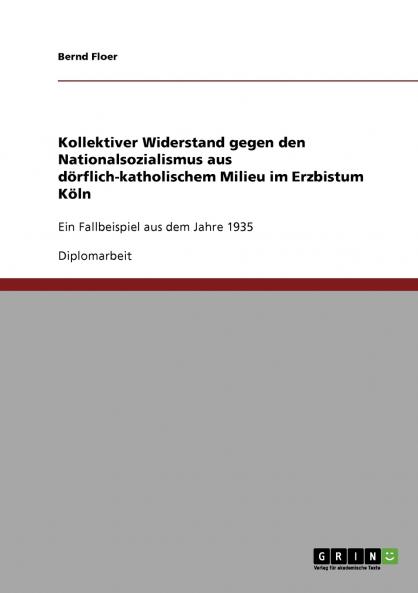 Kollektiver Widerstand gegen den Nationalsozialismus aus dörflich-katholischem Milieu im Erzbistum Köln