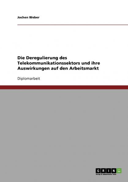 Die Deregulierung des Telekommunikationssektors und ihre Auswirkungen auf den Arbeitsmarkt
