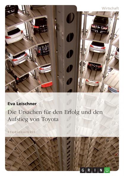 Die Ursachen für den Erfolg und den Aufstieg von Toyota