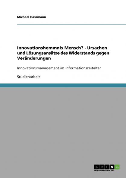 Innovationshemmnis Mensch? - Ursachen und Lösungsansätze des Widerstands gegen Veränderungen