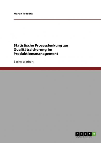 Statistische Prozesslenkung zur Qualitätssicherung im Produktionsmanagement