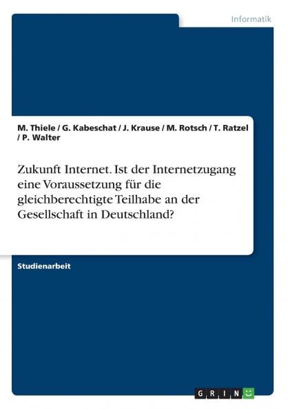 Zukunft Internet. Ist der Internetzugang eine  Voraussetzung für die gleichberechtigte Teilhabe an der Gesellschaft in Deutschland?
