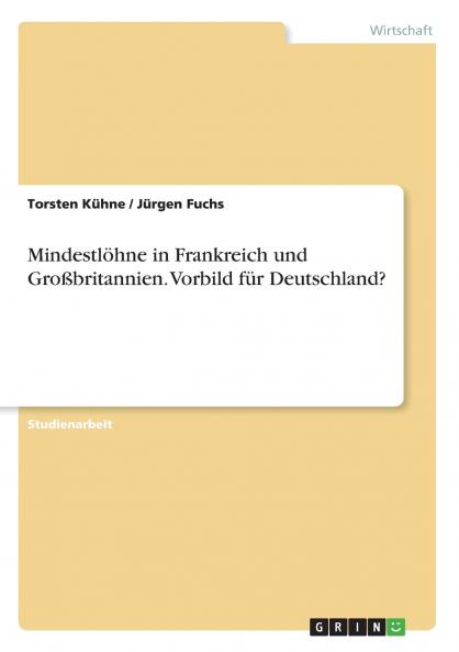 Mindestlöhne in Frankreich und Großbritannien. Vorbild für Deutschland?