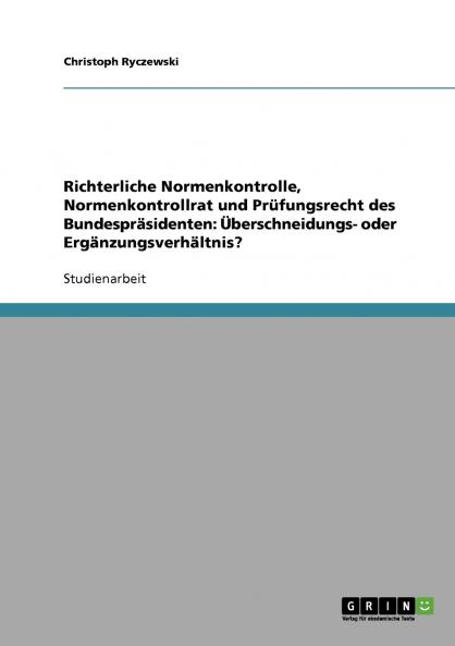Richterliche Normenkontrolle Normenkontrollrat und Prüfungsrecht des Bundespräsidenten