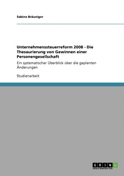 Unternehmenssteuerreform 2008 - Die Thesaurierung von Gewinnen einer Personengesellschaft