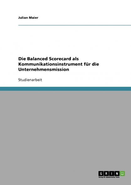 Die Balanced Scorecard als Kommunikationsinstrument für die Unternehmensmission