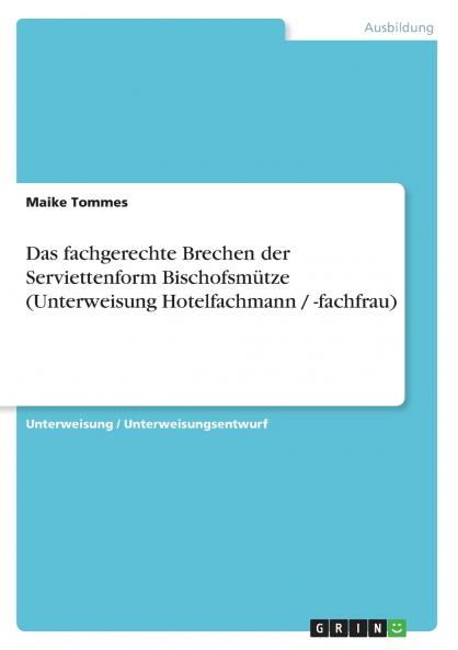 Das fachgerechte Brechen der Serviettenform Bischofsmütze (Unterweisung Hotelfachmann / -fachfrau)