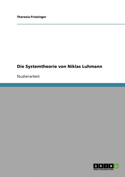 Die Systemtheorie von Niklas Luhmann