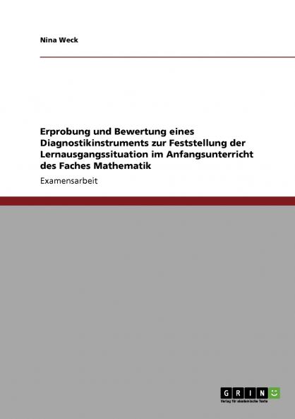 Erprobung und Bewertung eines Diagnostikinstruments zur Feststellung der Lernausgangssituation im Anfangsunterricht des Faches Mathematik