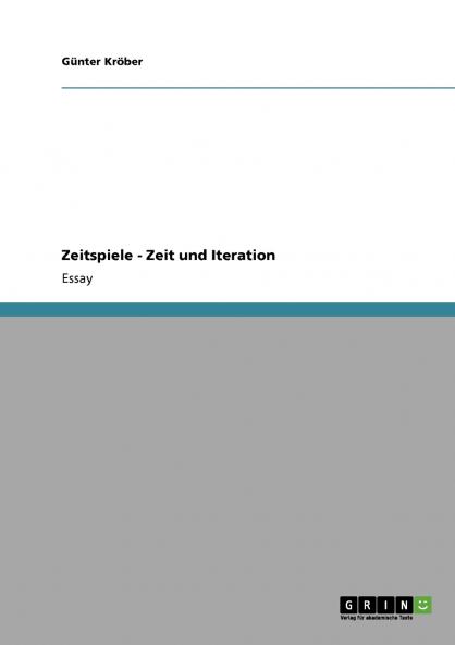 Zeitspiele - Zeit und Iteration