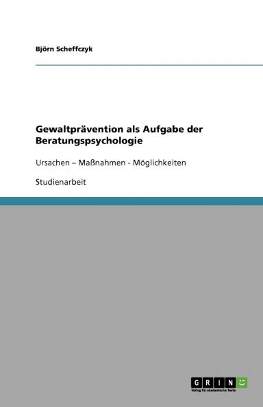 Gewaltprävention als Aufgabe der Beratungspsychologie
