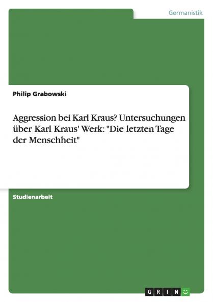 Aggression bei Karl Kraus? Untersuchungen über Karl Kraus' Werk