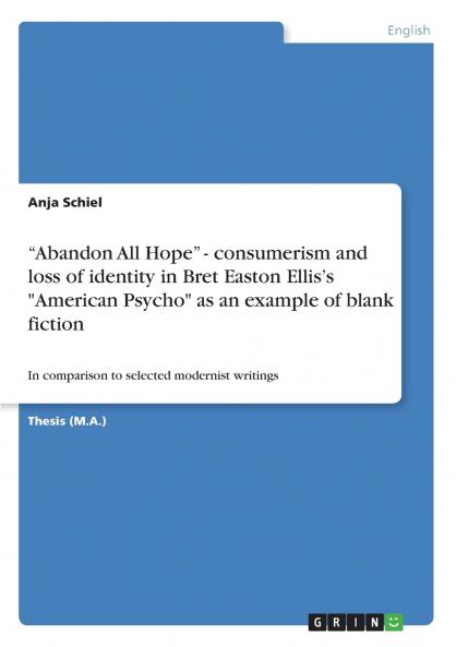 Abandon All Hope - consumerism and loss of identity in Bret Easton Ellis's American Psycho as an example of blank fiction