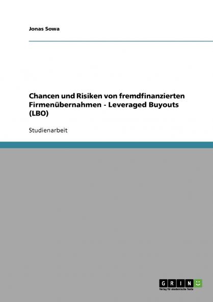 Chancen und Risiken von fremdfinanzierten Firmenübernahmen  -  Leveraged Buyouts (LBO)