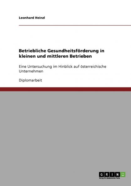 Betriebliche Gesundheitsförderung in kleinen und mittleren Betrieben in Österreich