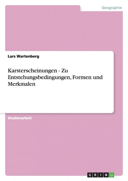 Karsterscheinungen - Zu Entstehungsbedingungen Formen und Merkmalen