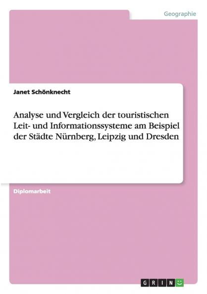 Analyse und Vergleich der touristischen Leit- und Informationssysteme am Beispiel der Städte Nürnberg Leipzig und Dresden