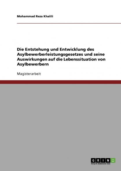 Die Entstehung und Entwicklung des Asylbewerberleistungsgesetzes und seine Auswirkungen auf die Lebenssituation von Asylbewerbern