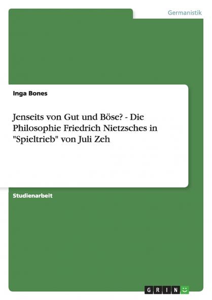 Jenseits von Gut und Böse? Die Philosophie Friedrich Nietzsches in Spieltrieb von Juli Zeh