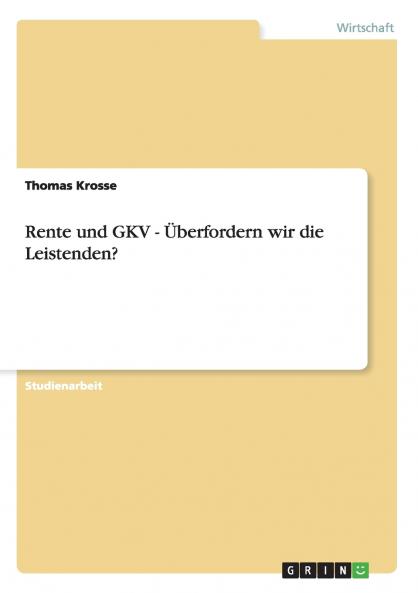 Rente und GKV - Überfordern wir die Leistenden?