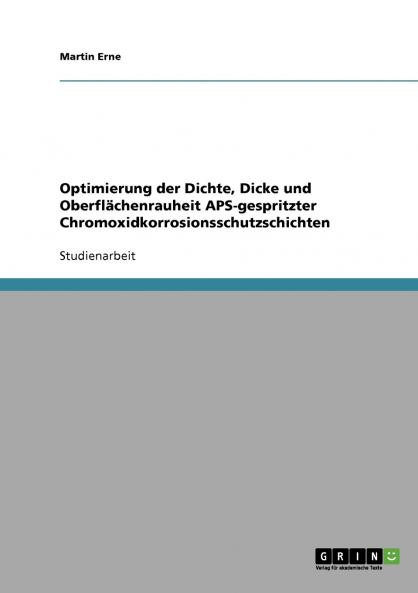 Optimierung der Dichte Dicke und Oberflächenrauheit APS-gespritzter Chromoxidkorrosionsschutzschichten