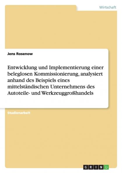 Entwicklung und Implementierung einer beleglosen Kommissionierung analysiert anhand des Beispiels eines mittelständischen Unternehmens des Autoteile- und Werkzeuggroßhandels