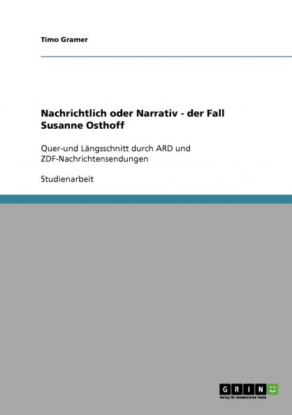 Nachrichtlich oder Narrativ - der Fall Susanne Osthoff
