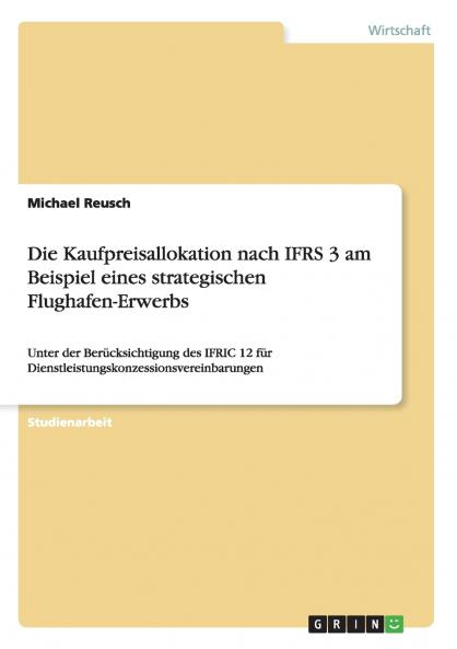 Die Kaufpreisallokation nach IFRS 3 am Beispiel eines strategischen Flughafen-Erwerbs