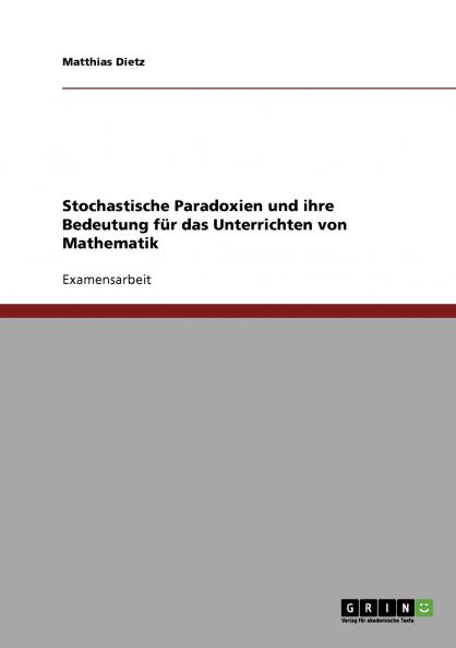 Stochastische Paradoxien und ihre Bedeutung f��r das Unterrichten von Mathematik