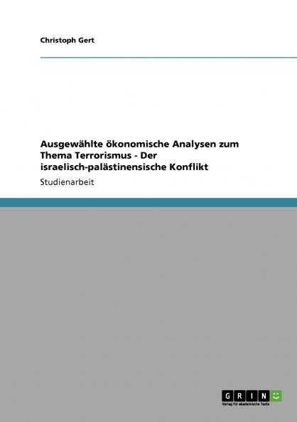 Ausgewählte ökonomische Analysen zum Thema Terrorismus - Der israelisch-palästinensische Konflikt
