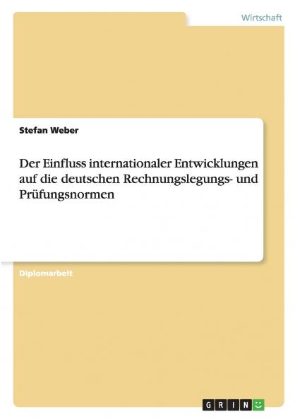 Der Einfluss internationaler Entwicklungen auf die deutschen Rechnungslegungs- und Prüfungsnormen