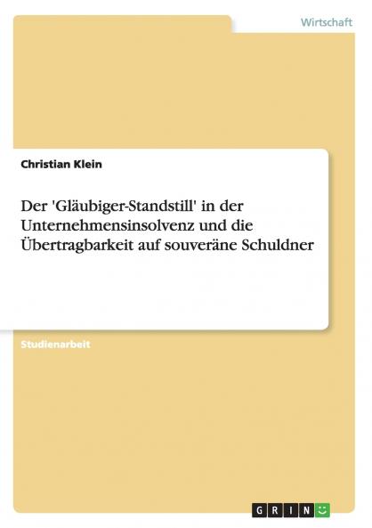 Der 'Gläubiger-Standstill' in der Unternehmensinsolvenz und die Übertragbarkeit auf souveräne Schuldner