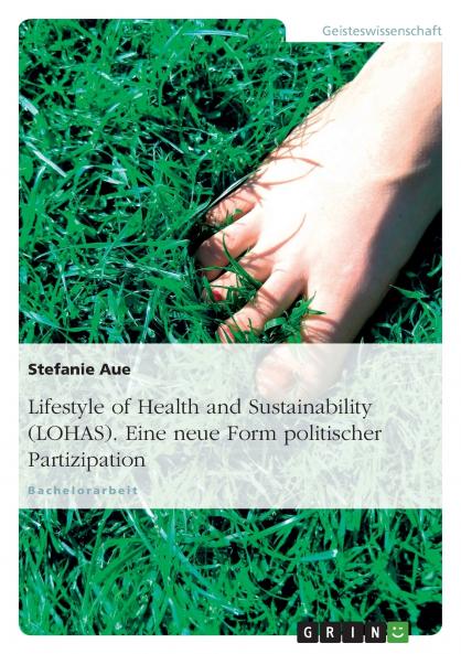 Lifestyle of Health and Sustainability (LOHAS). Eine neue Form politischer Partizipation