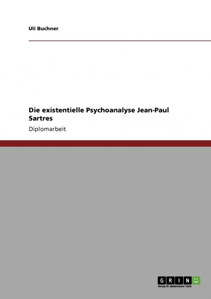 Die existentielle Psychoanalyse Jean-Paul Sartres