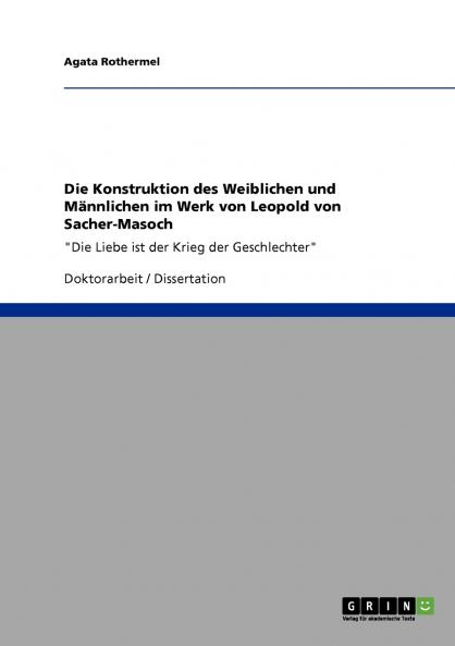 Die Konstruktion des Weiblichen und Männlichen im Werk von Leopold von Sacher-Masoch