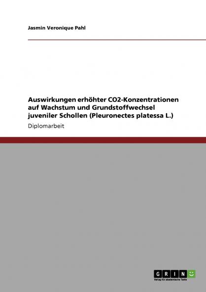Auswirkungen erhöhter CO2-Konzentrationen auf Wachstum und Grundstoffwechsel juveniler Schollen (Pleuronectes platessa L.)