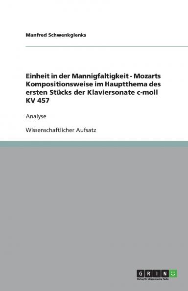 Einheit in der Mannigfaltigkeit - Mozarts Kompositionsweise im Hauptthema des ersten St��cks der Klaviersonate c-moll KV 457