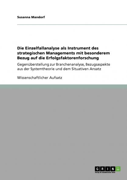 Die Einzelfallanalyse als Instrument des strategischen Managements mit besonderem Bezug auf die Erfolgsfaktorenforschung