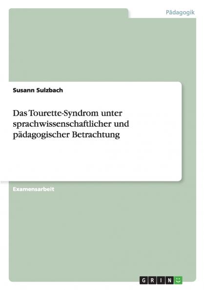 Das Tourette-Syndrom unter sprachwissenschaftlicher und pädagogischer Betrachtung