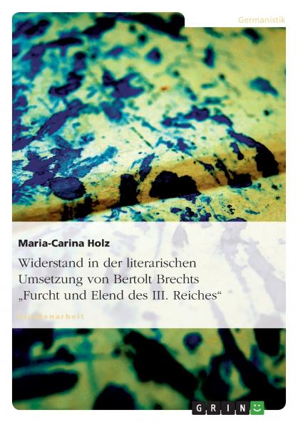 Widerstand in der literarischen Umsetzung von Bertolt Brechts Furcht und Elend des III. Reiches