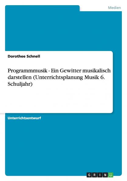 Programmmusik - Ein Gewitter musikalisch darstellen (Unterrichtsplanung Musik 6. Schuljahr)