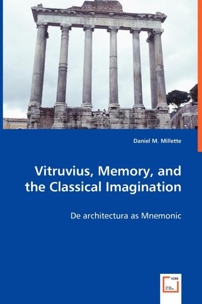 Vitruvius Memory and the Classical Imagination