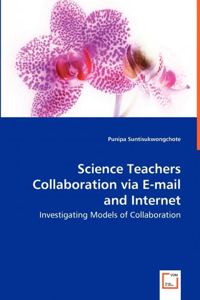 Science Teachers Collaboration via E-mail and Internet - Investigating Models of Collaboration